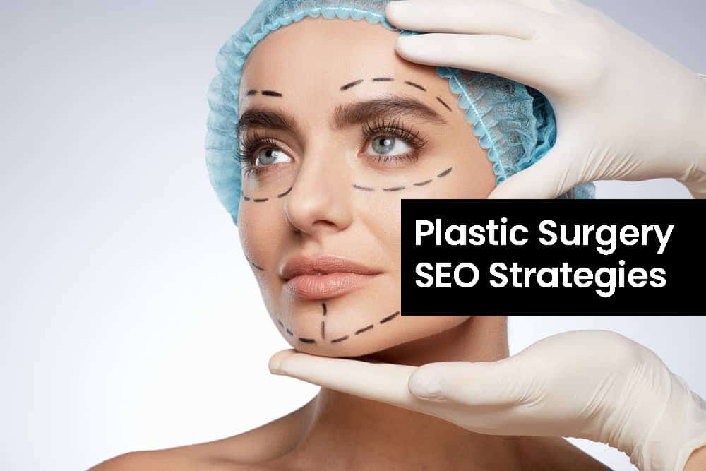 Plastic Surgery SEO Strategies